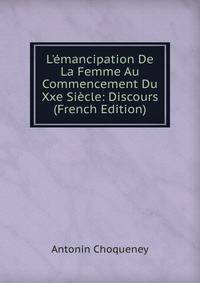 L'?mancipation De La Femme Au Commencement Du Xxe Si?cle: Discours (French Edition)
