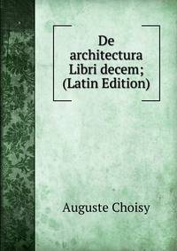 De architectura Libri decem; (Latin Edition)