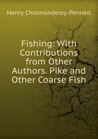 Fishing: With Contributions from Other Authors. Pike and Other Coarse Fish