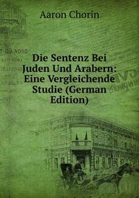 Die Sentenz Bei Juden Und Arabern: Eine Vergleichende Studie (German Edition)