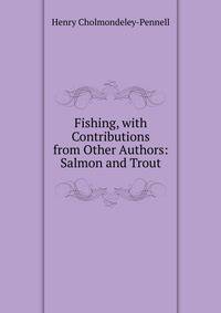 Fishing, with Contributions from Other Authors: Salmon and Trout