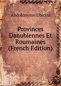 Provinces Danubiennes Et Roumaines (French Edition)