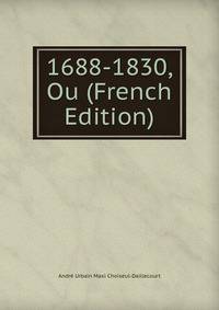 1688-1830, Ou (French Edition)