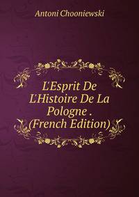 L'Esprit De L'Histoire De La Pologne . (French Edition)