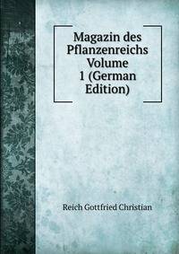 Magazin des Pflanzenreichs Volume 1 (German Edition)