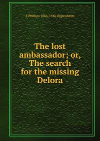 The lost ambassador; or, The search for the missing Delora