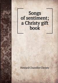Songs of sentiment; a Christy gift book