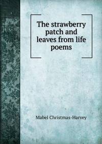 The strawberry patch and leaves from life poems