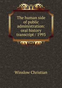 The human side of public administration: oral history transcript / 1993