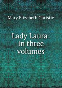 Lady Laura: In three volumes