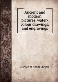 Ancient and modern pictures, water-colour drawings, and engravings