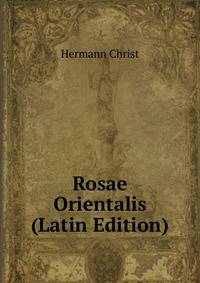 Rosae Orientalis (Latin Edition)