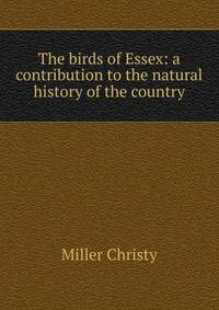 The birds of Essex: a contribution to the natural history of the country
