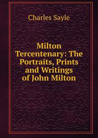 Milton Tercentenary: The Portraits, Prints and Writings of John Milton