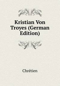 Kristian Von Troyes (German Edition)