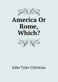 America Or Rome, Which?