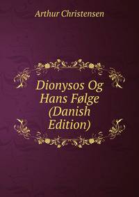 Dionysos Og Hans Folge (Danish Edition)