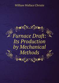Furnace Draft: Its Production by Mechanical Methods