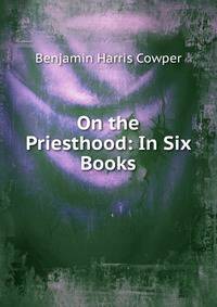 On the Priesthood: In Six Books