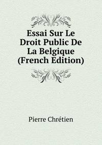 Essai Sur Le Droit Public De La Belgique (French Edition)