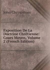 Exposition De La Doctrine Chretienne: Cours Moyen, Volume 2 (French Edition)