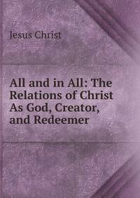 All and in All: The Relations of Christ As God, Creator, and Redeemer