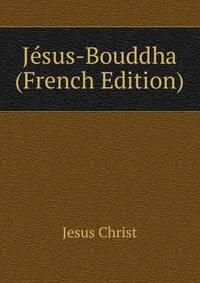 Jesus-Bouddha (French Edition)