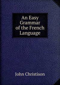 An Easy Grammar of the French Language