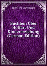Buchlein Uber Hoffart Und Kindererziehung (German Edition)