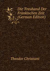 Die Treuhand Der Frankischen Zeit (German Edition)