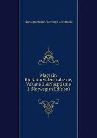 Magazin for Naturvidenskaberne, Volume 3,&amp;Nbsp;Issue 1 (Norwegian Edition)