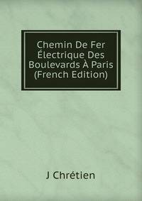 Chemin De Fer Electrique Des Boulevards A Paris (French Edition)