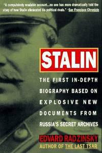 Stalin: The First In-Depth Biography Based on Explosive New Documents From Russia's Secret Archives