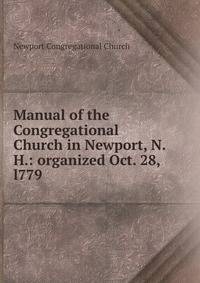 Manual of the Congregational Church in Newport, N.H.: organized Oct. 28, l779