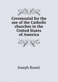 Ceremonial for the use of the Catholic churches in the United States of America