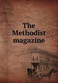 The Methodist magazine