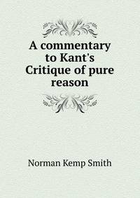 A commentary to Kant's Critique of pure reason