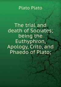 an analysis of socrates decision and the apology and the crito Socrates of athens: euthyphro, socrates' defense, crito, and the death scene from burnet's commentary, in plato: euthyphro, apology of socrates, crito (clarendon. an analysis of socrates decision and the apology and the crito Socrates of athens: euthyphro, socrates' defense, crito, and the death scene from burnet's commentary, in plato: euthyphro, apology of socrates, crito (clarendon.