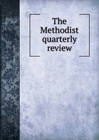 The Methodist quarterly review