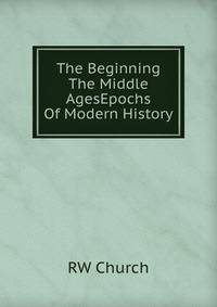 The Beginning The Middle AgesEpochs Of Modern History.
