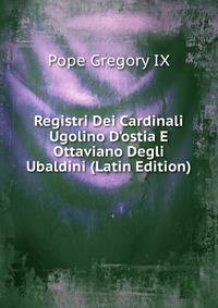 Registri Dei Cardinali Ugolino D'ostia E Ottaviano Degli Ubaldini (Latin Edition)