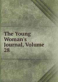 The Young Woman's Journal, Volume 28