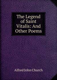 The Legend of Saint Vitalis: And Other Poems