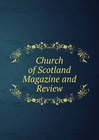 Church of Scotland Magazine and Review