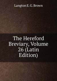 The Hereford Breviary, Volume 26 (Latin Edition)