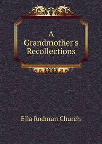 A Grandmother's Recollections