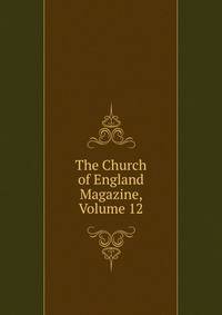 The Church of England Magazine, Volume 12