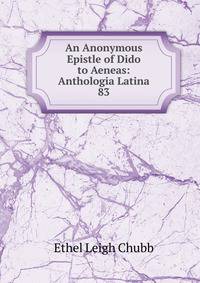 An Anonymous Epistle of Dido to Aeneas: Anthologia Latina 83