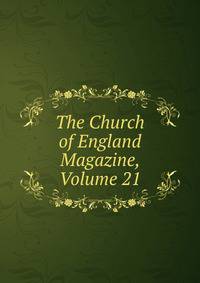The Church of England Magazine, Volume 21