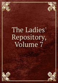 The Ladies' Repository, Volume 7